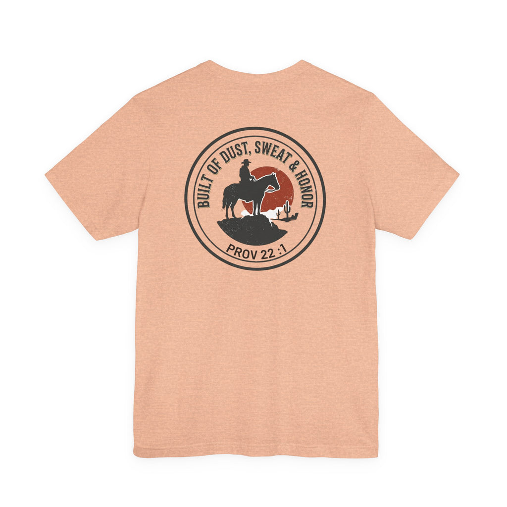 Built of Dust, Sweat & Honor Cowboy T-Shirt | Western Americana Vintage- Christian Prov 22:1