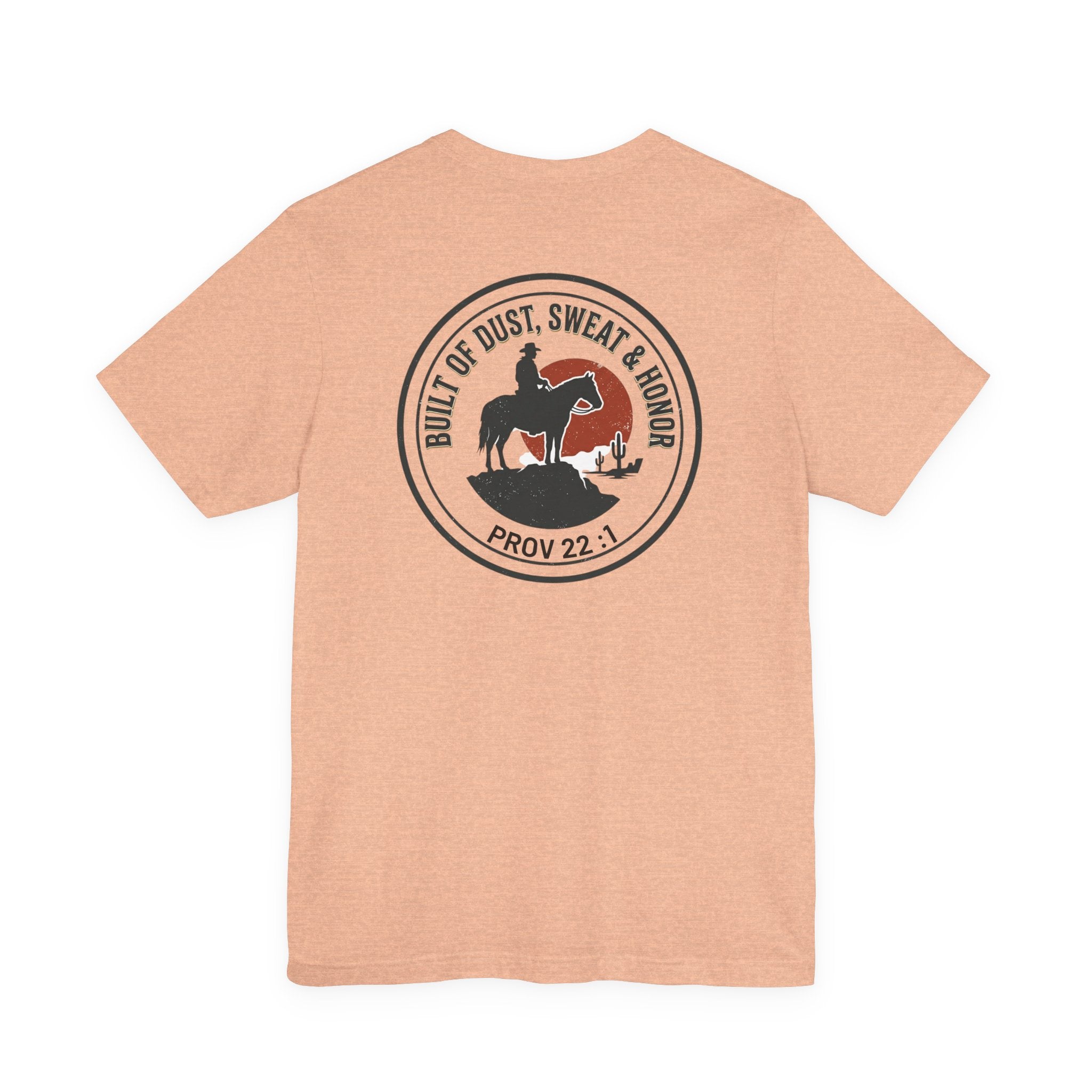 Built of Dust, Sweat & Honor Cowboy T-Shirt | Western Americana Vintage- Christian Prov 22:1