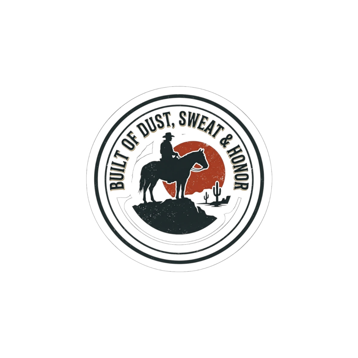 Built of Dust Sweat & Honor Sticker | Western, Cowboy, Vintage Americana