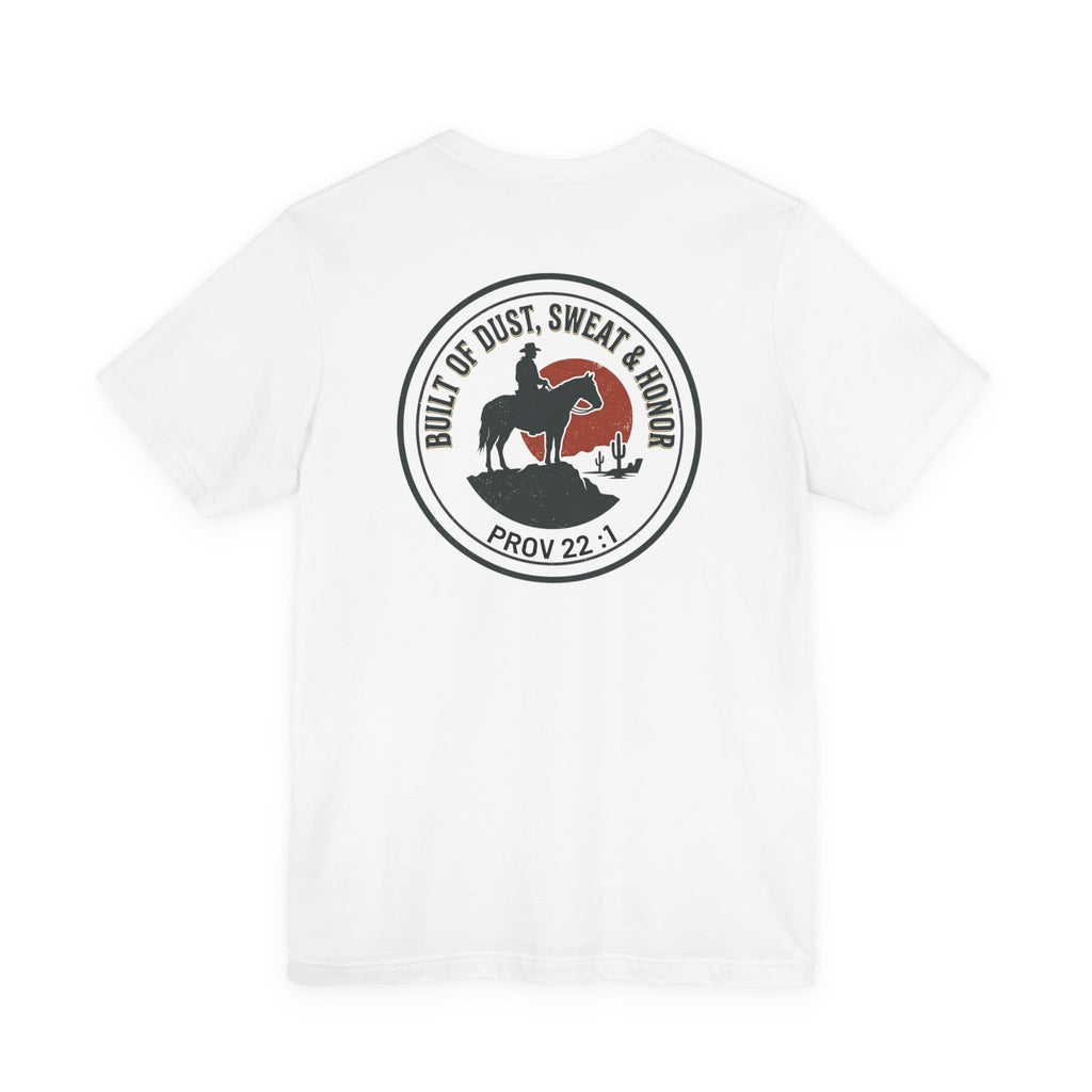 Built of Dust, Sweat & Honor Cowboy T-Shirt | Western Americana Vintage- Christian Prov 22:1