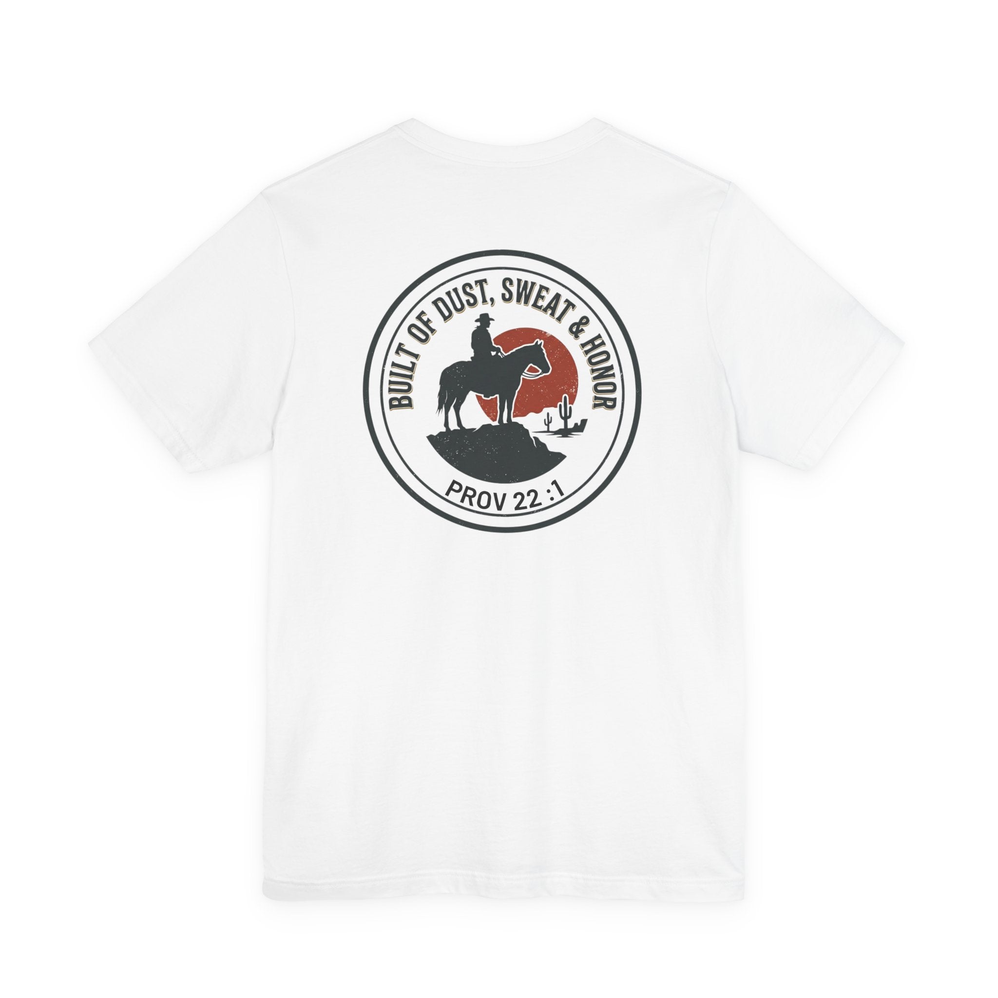 Built of Dust, Sweat & Honor Cowboy T-Shirt | Western Americana Vintage- Christian Prov 22:1