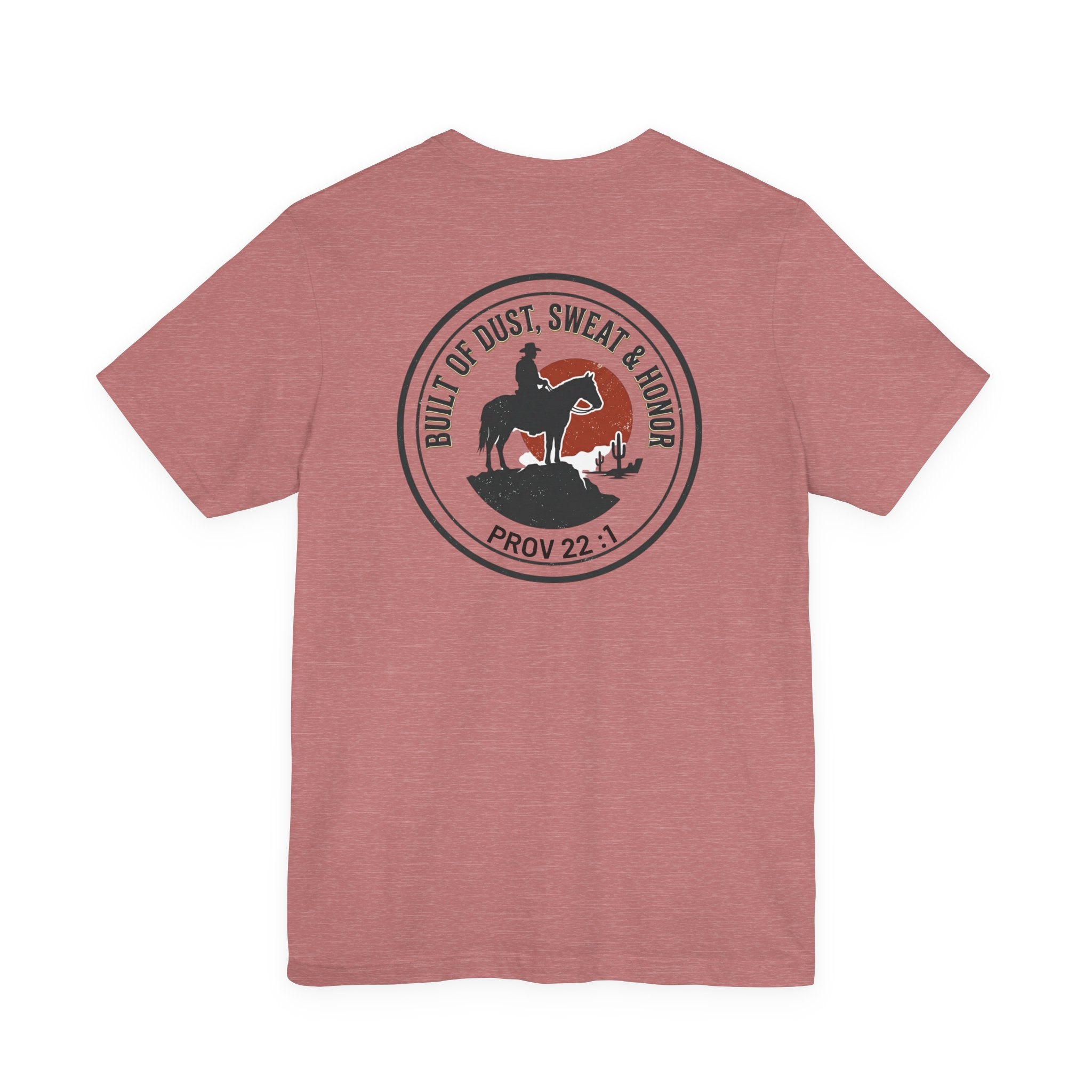 Built of Dust, Sweat & Honor Cowboy T-Shirt | Western Americana Vintage- Christian Prov 22:1