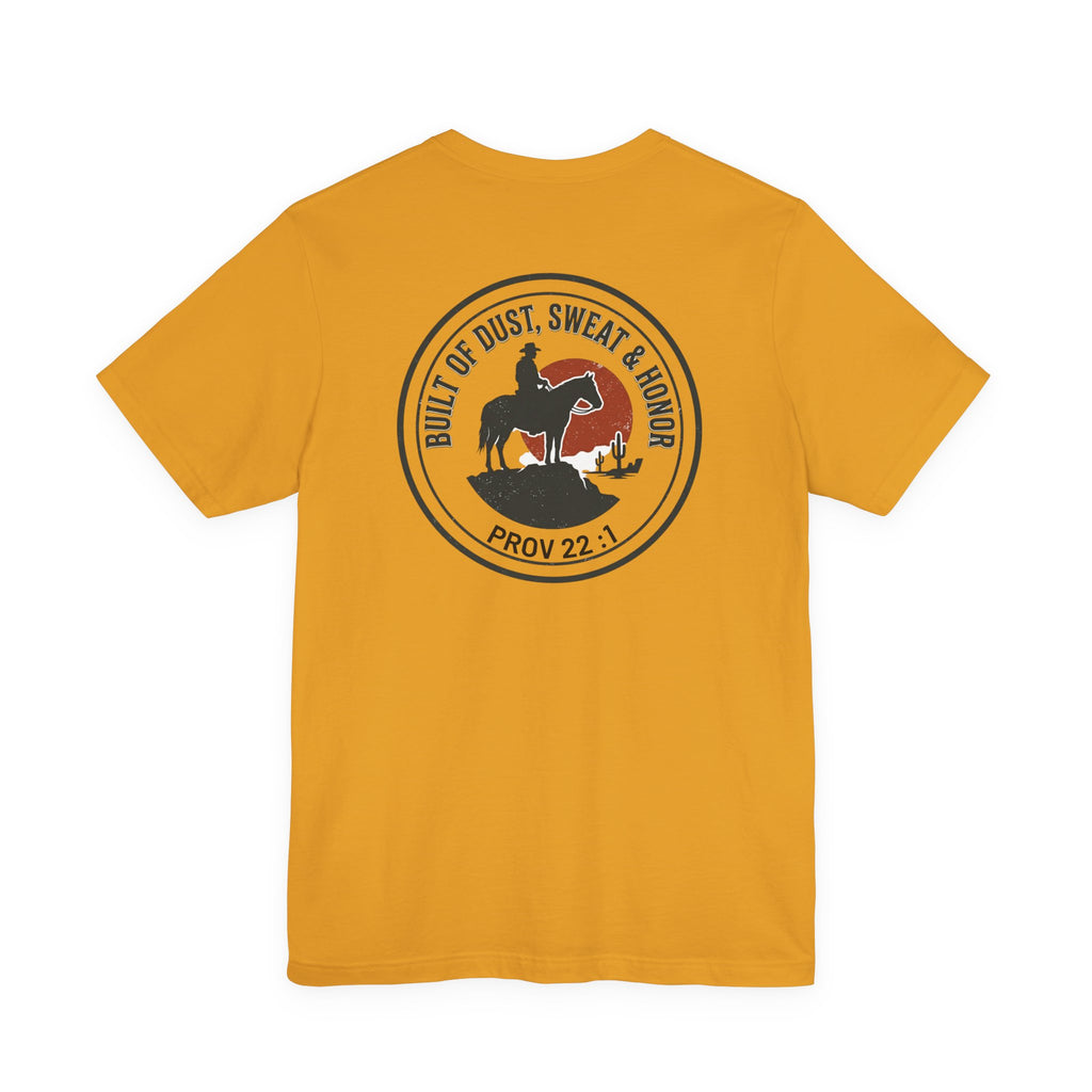 Built of Dust, Sweat & Honor Cowboy T-Shirt | Western Americana Vintage- Christian Prov 22:1