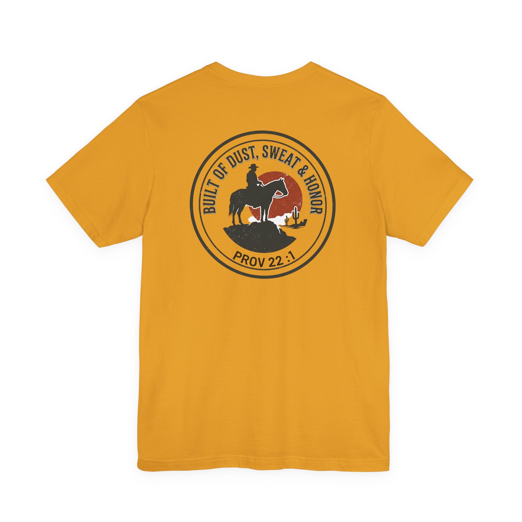 Built of Dust, Sweat & Honor Cowboy T-Shirt | Western Americana Vintage- Christian Prov 22:1