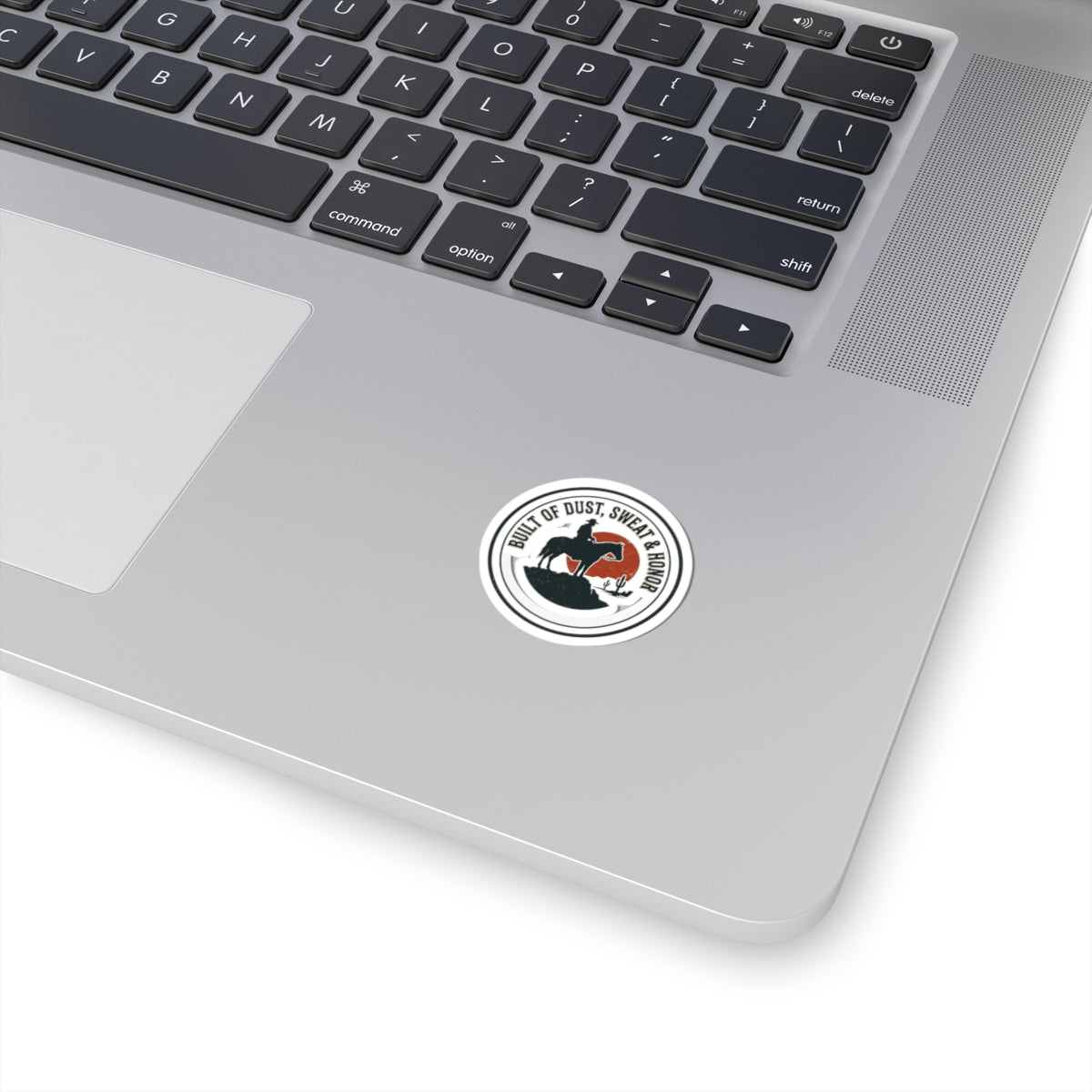 Built of Dust Sweat & Honor Sticker | Western, Cowboy, Vintage Americana