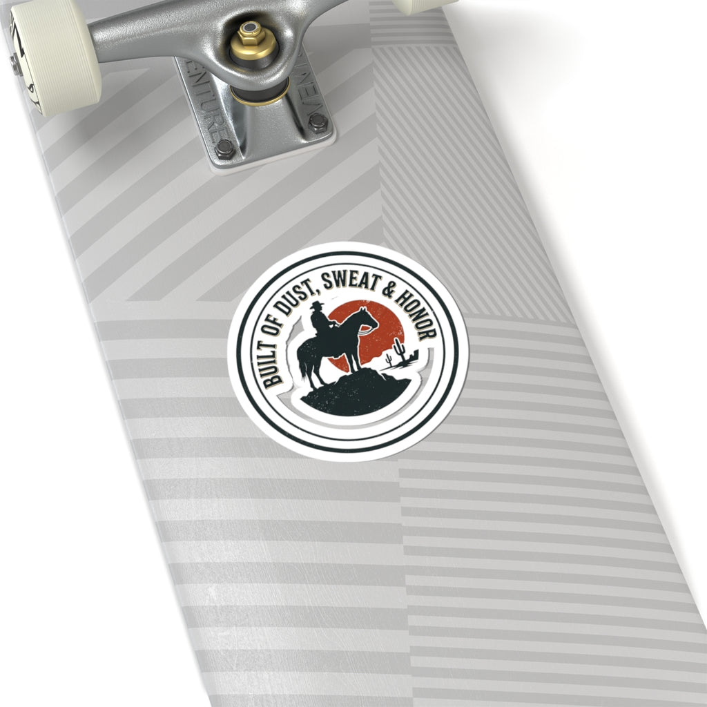 Built of Dust Sweat & Honor Sticker | Western, Cowboy, Vintage Americana