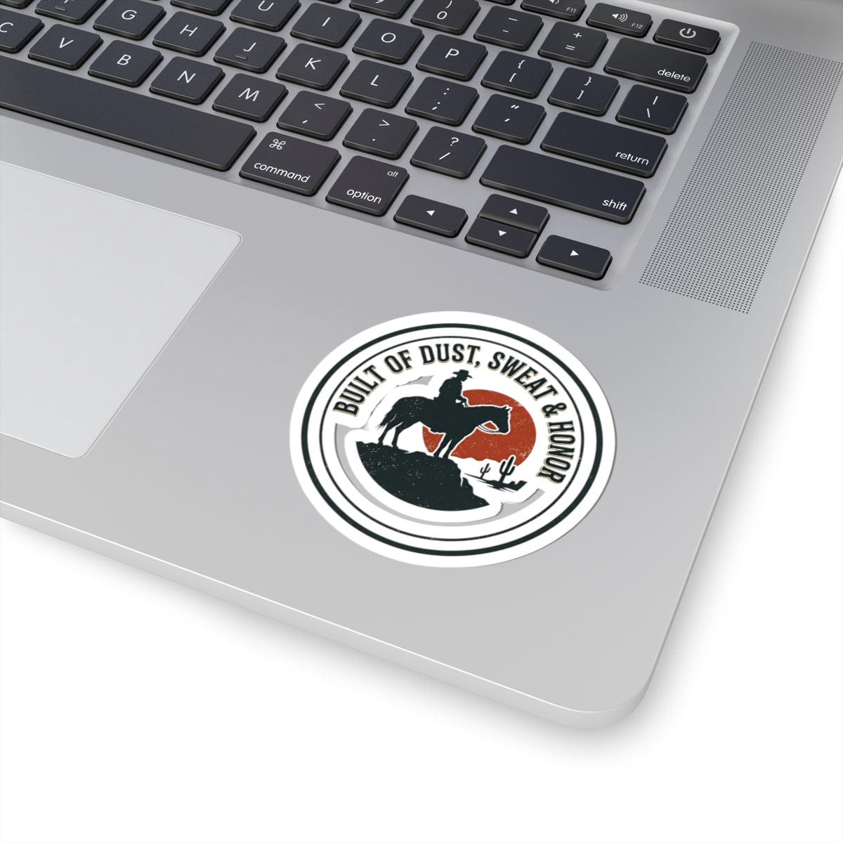 Built of Dust Sweat & Honor Sticker | Western, Cowboy, Vintage Americana