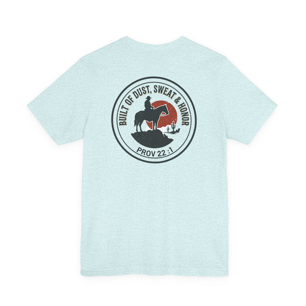 Built of Dust, Sweat & Honor Cowboy T-Shirt | Western Americana Vintage- Christian Prov 22:1