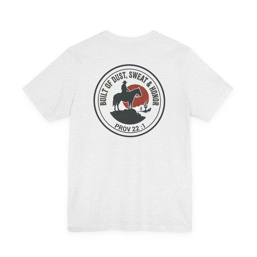 Built of Dust, Sweat & Honor Cowboy T-Shirt | Western Americana Vintage- Christian Prov 22:1