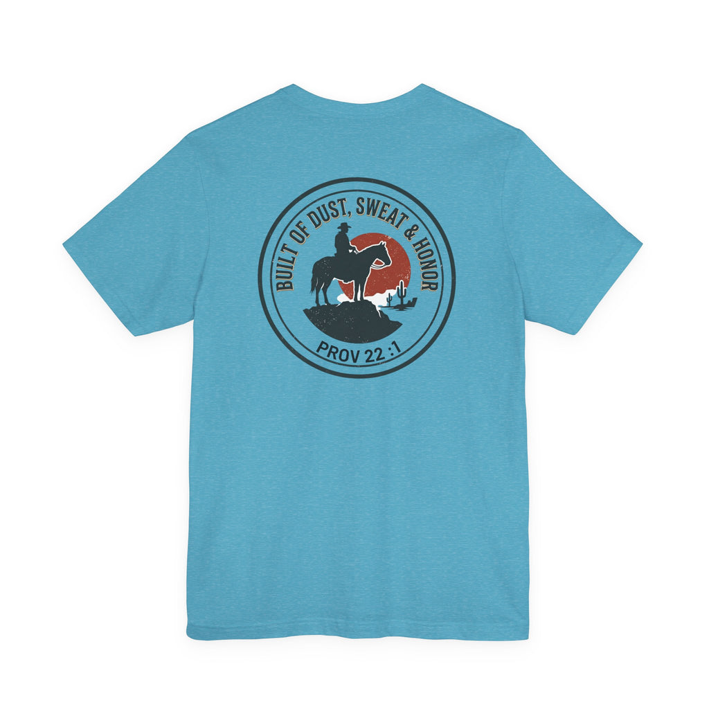 Built of Dust, Sweat & Honor Cowboy T-Shirt | Western Americana Vintage- Christian Prov 22:1