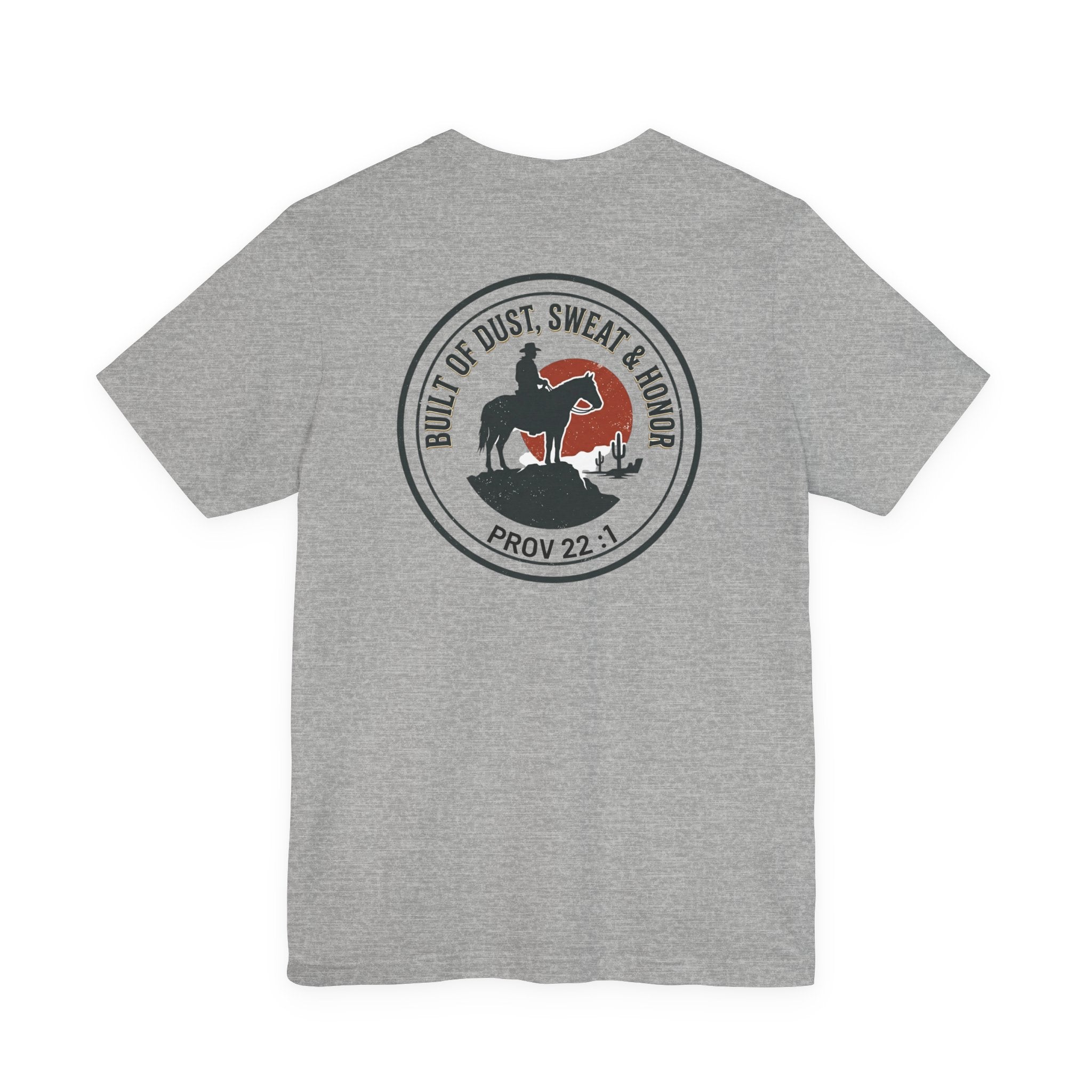 Built of Dust, Sweat & Honor Cowboy T-Shirt | Western Americana Vintage- Christian Prov 22:1