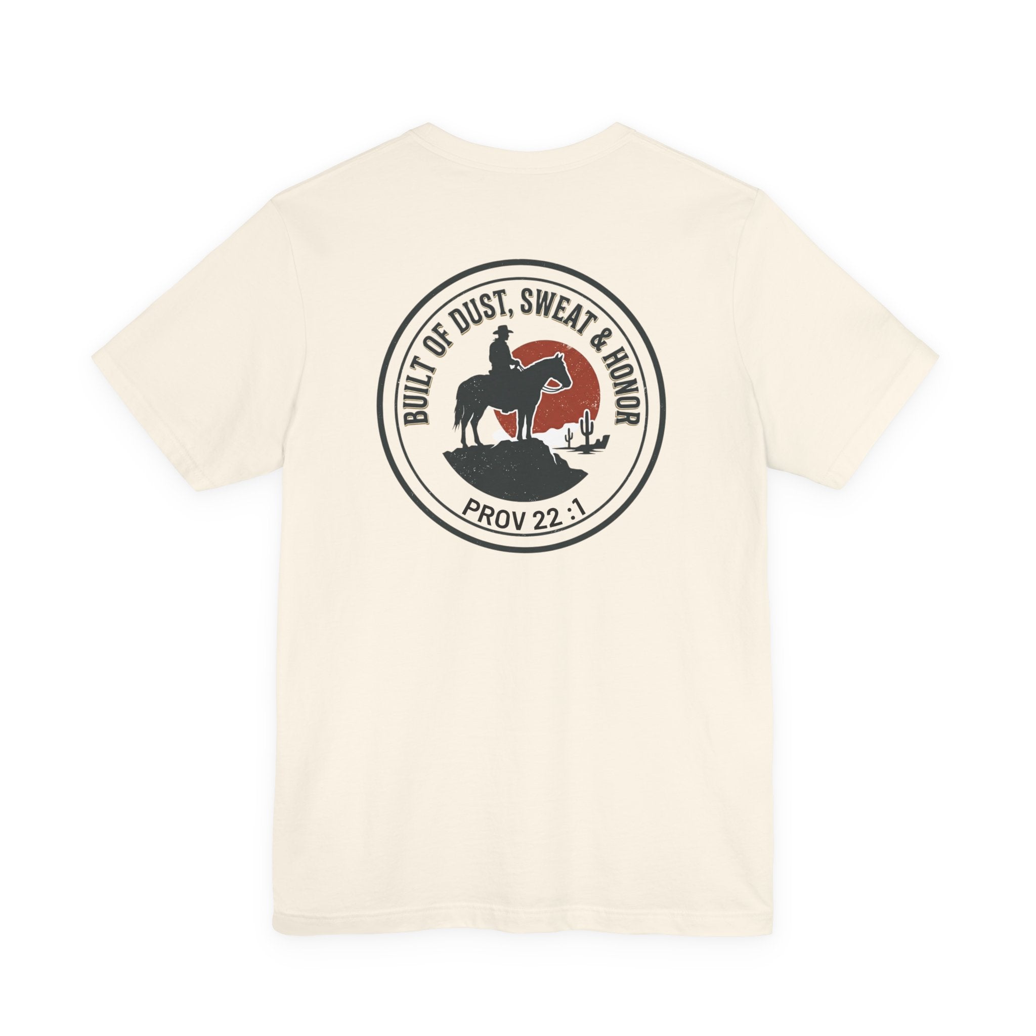 Built of Dust, Sweat & Honor Cowboy T-Shirt | Western Americana Vintage- Christian Prov 22:1